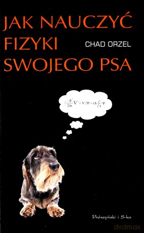 Jak nauczyć fizyki swojego psa [KSIĄŻKA]
