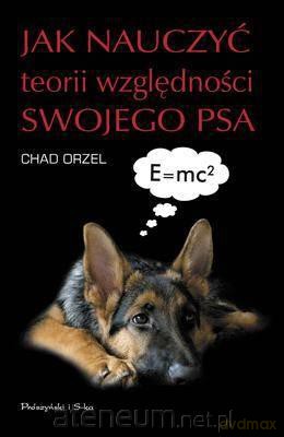 Jak nauczyć teorii względności swojego psa [KSIĄŻKA]
