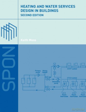 Heating and Water Services Design in Buildings: 2nd edition - Keith Moss [KSIĄŻKA]