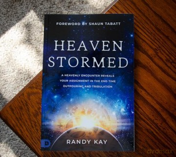Heaven Stormed: A Heavenly Encounter Reveals Your Assignment in the End Time Outpouring and Tribulation (An NDE Collection) - Randy Kay [KSIĄŻKA]