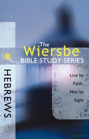 Hebrews: Live by Faith, Not by Sight - Warren W. Wiersbe [KSIĄŻKA]