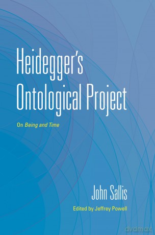 Heidegger's Ontological Project: On Being and Time (The Collected Writings of John Sallis) - John Sallis [KSIĄŻKA]