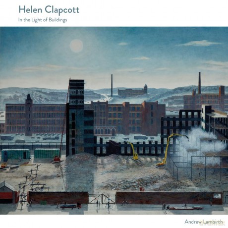 Helen Clapcott: In the Light of Buildings - Andrew Lambirth [KSIĄŻKA]
