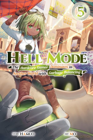 Hell Mode, Vol. 5 The Hardcore Gamer Dominates in Another World with Garbage Balancing: The Hardcore Gamer Dominates in Another World with Garbage Balancing Volume 5 (HELL MODE LIGHT NOVEL SC) - Hamuo [KSIĄŻKA]