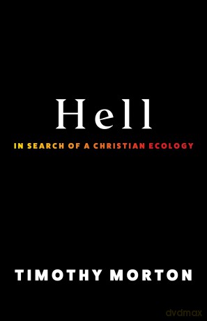 Hell: In Search of a Christian Ecology - Timothy Morton [KSIĄŻKA]