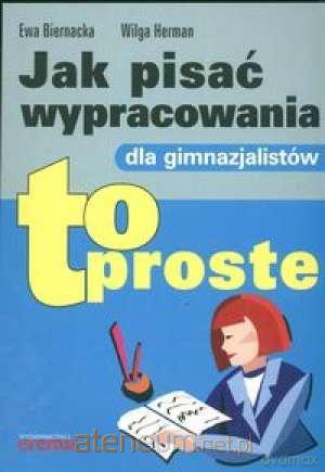 Jak pisać wypracowania dla gimnazjalistów [KSIĄŻKA]