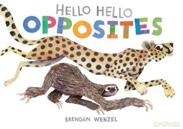 Hello Hello Opposites (Brendan Wenzel) - Brendan Wenzel [KSIĄŻKA]