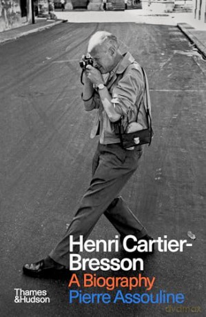 Henri Cartier-Bresson: A Biography - Pierre Assouline [KSIĄŻKA]