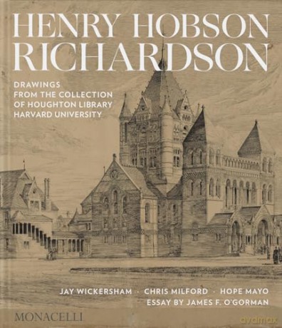 Henry Hobson Richardson: Drawings from the Collection of Houghton Library, Harvard University - Jay Wickersham [KSIĄŻKA]