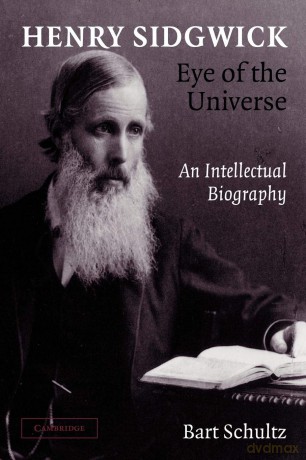 Henry Sidgwick - Eye of the Universe: An Intellectual Biography - Bart Schultz [KSIĄŻKA]