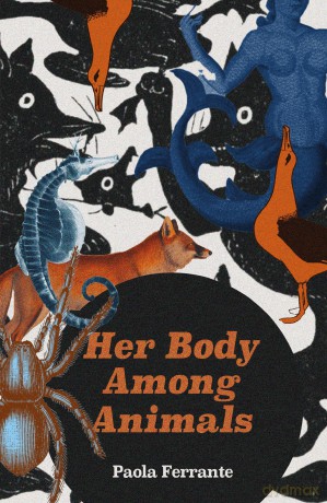 Her Body Among Animals - Paola Ferrante [KSIĄŻKA]
