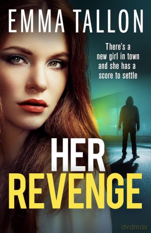Her Revenge: An absolutely gripping and gritty crime thriller about betrayal, revenge and family secrets - Emma Tallon [KSIĄŻKA]
