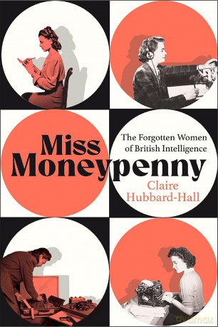 Her Secret Service: The Forgotten Women of British Intelligence - Claire Hubbard-Hall [KSIĄŻKA]
