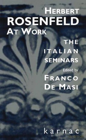 Herbert Rosenfeld at Work: The Italian Seminars - Herbert A. Rosenfeld [KSIĄŻKA]