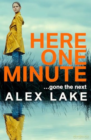 HERE ONE MINUTE PB: The gripping new thriller with a shocking twist from the Top 10 Sunday Times bestselling author - Alex Lake [KSIĄŻKA]