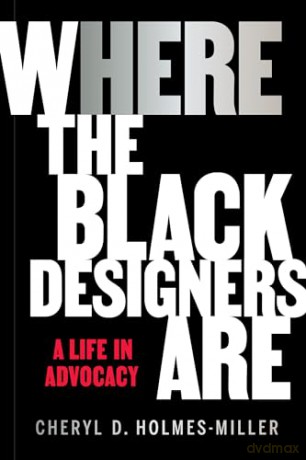 HERE: Where the Black Designers Are - Cheryl D. Holmes-Miller [KSIĄŻKA]