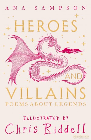 Heroes and Villains: Poems About Legends - Ana Sampson [KSIĄŻKA]