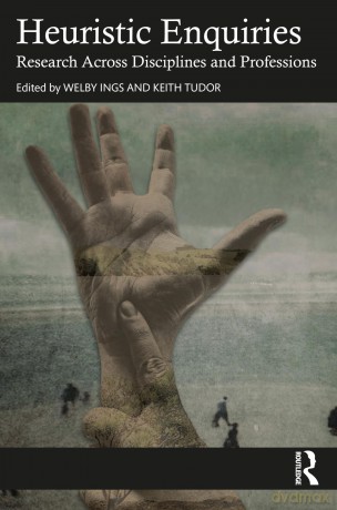 Heuristic Enquiries: Research Across Disciplines and Professions - Welby Ings [KSIĄŻKA]