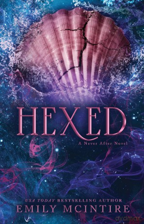 Hexed: INSTANT #1 SUNDAY TIMES BESTSELLER: A Dark Contemporary Romance (Never After) - Emily McIntire [KSIĄŻKA]