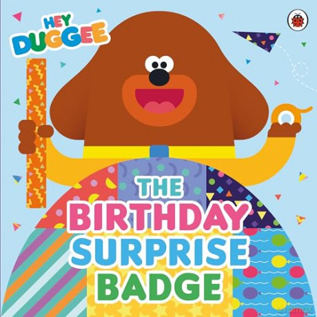 Hey Duggee: The Birthday Surprise Badge - Hey Duggee [KSIĄŻKA]