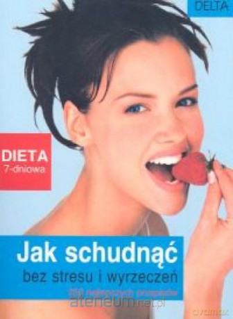 Jak schudnąć bez stresu i wyrzeczeń [KSIĄŻKA]