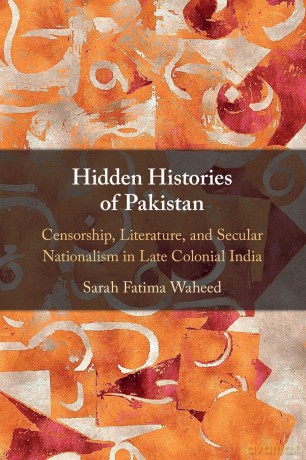 Hidden Histories of Pakistan: Censorship, Literature, and Secular Nationalism in Late Colonial India - Sarah Fatima Waheed [KSIĄŻKA]