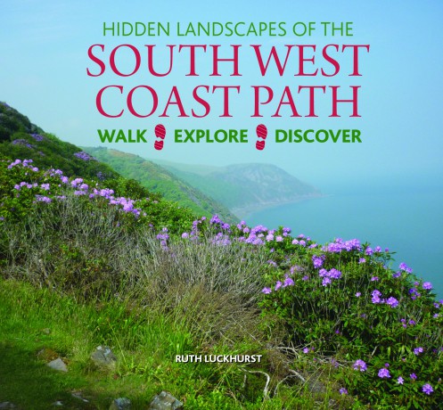 Hidden Landscapes of the South West Coast Path: Walk-Explore-Discover - Ruth Luckhurst [KSIĄŻKA]