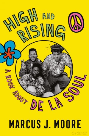 High and Rising: A Book About De La Soul - Marcus Moore [KSIĄŻKA]