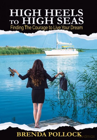 HIGH HEELS to HIGH SEAS: Finding The Courage to Live Your Dream - Brenda Pollock [KSIĄŻKA]