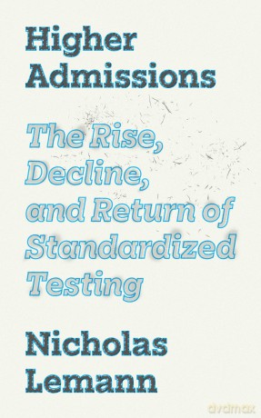 Higher Admissions: The Rise, Decline, and Return of Standardized Testing: 7 (Our Compelling Interests) - Nicholas Lemann [KSIĄŻKA]