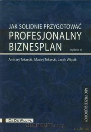 Jak solidnie przygotować profesjonalny biznesplan [KSIĄŻKA]
