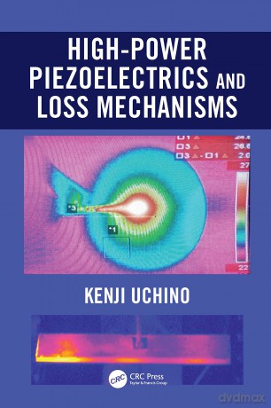 High-Power Piezoelectrics and Loss Mechanisms - Kenji Uchino [KSIĄŻKA]