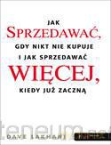 Jak sprzedawać gdy nikt nie kupuje... [KSIĄŻKA]