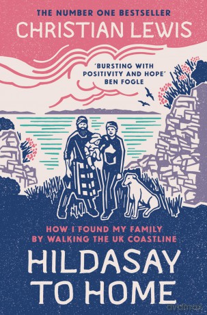 Hildasay to Home: How I Found My Family By Walking the UK Coastline - Christian Lewis [KSIĄŻKA]