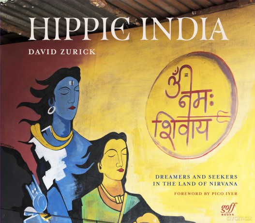Hippie India: Dreamers and Seekers in the Land of Nirvana - David Zurick [KSIĄŻKA]