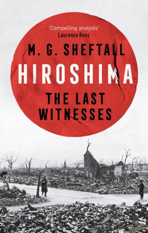 Hiroshima: The extraordinary stories of the last survivors of the atomic bomb who can still recall the day the world changed forever - M.G. Sheftall [KSIĄŻKA]