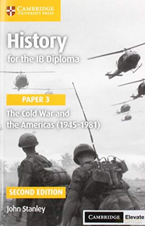 History for the IB Diploma Paper 3 The Cold War and the Americas (1945-1981) with Cambridge Elevate Edition - John Stanley [KSIĄŻKA]