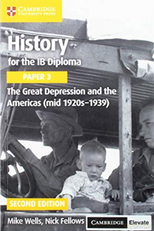History for the IB Diploma Paper 3 The Great Depression and the Americas (mid 1920s-1939) with Cambridge Elevate Edition - Mike Wells [KSIĄŻKA]