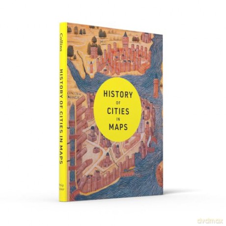 History of Cities in Maps: The ultimate visual exploration of human civilisation through 70 captivating historical maps - Philip Parker [KSIĄŻKA]