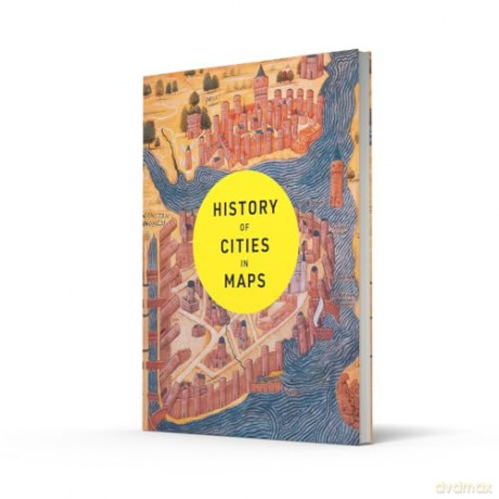 History of Cities in Maps: The ultimate visual exploration of human civilisation through 70 captivating historical maps - Philip Parker [KSIĄŻKA]
