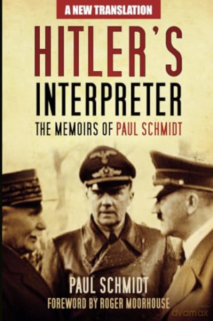 Hitler's Interpreter: The Memoirs of Paul Schmidt - Paul Schmidt [KSIĄŻKA]