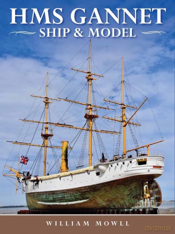 HMS Gannet: Ship and Model - William Mowll [KSIĄŻKA]