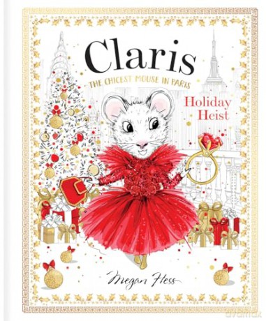 Holiday Heist: The Chicest Mouse in Paris (Claris): Claris #4 - Megan Hess [KSIĄŻKA]