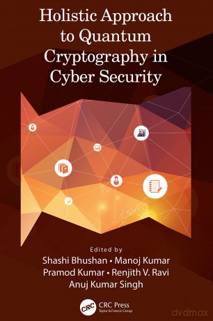 Holistic Approach to Quantum Cryptography in Cyber Security - Shashi Bhushan [KSIĄŻKA]