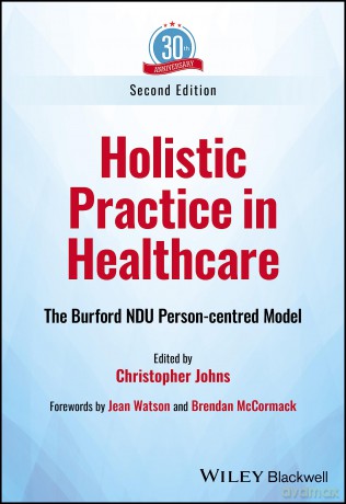 Holistic Practice in Healthcare: The Burford NDU Person-centred Model - Christopher Johns [KSIĄŻKA]
