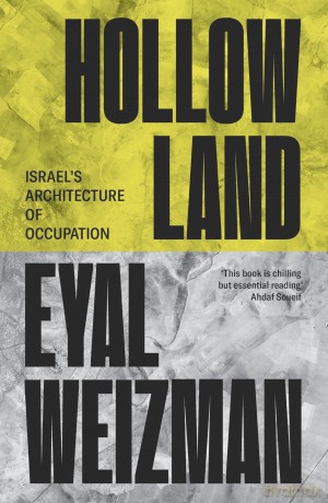 Hollow Land: Israel's Architecture of Occupation - Eyal Weizman [KSIĄŻKA]