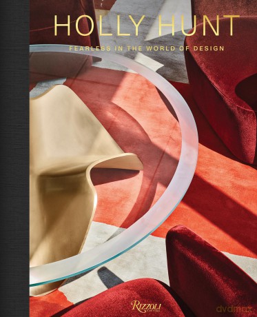 Holly Hunt: Fearless in the World of Design - Holly Hunt [KSIĄŻKA]