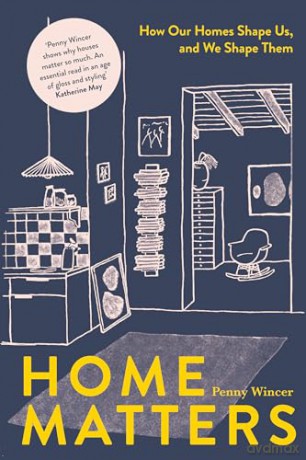 Home Matters: How Our Homes Shape Us, And We Shape Them - Penny Wincer [KSIĄŻKA]