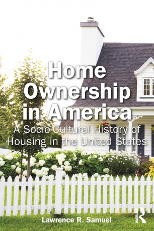 Home Ownership in America: A Socio-Cultural History of Housing in the United States - Lawrence Samuel [KSIĄŻKA]
