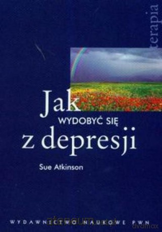 Jak wydobyć się z depresji [KSIĄŻKA]